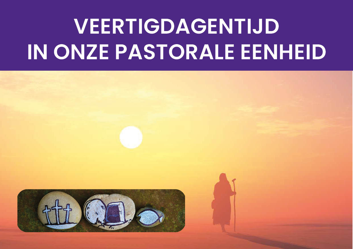 Featured image for “Wat is er allemaal te doen in onze pastorale eenheid tijdens de veertigdagentijd?”